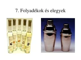 7 folyad kok s elegyek