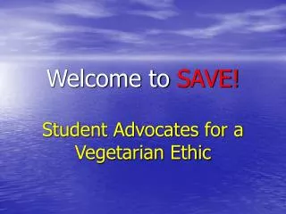 Welcome to SAVE! Student Advocates for a Vegetarian Ethic