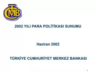2002 YILI PARA POLİTİKASI SUNUMU Haziran 2002