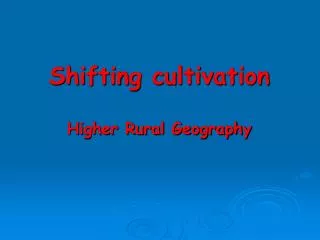 Shifting cultivation Higher Rural Geography
