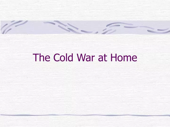 the cold war at home