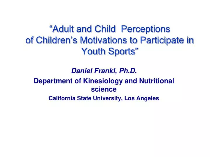 adult and child perceptions of children s motivations to participate in youth sports