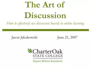 The Art of Discussion How to effectively use discussion boards in online learning