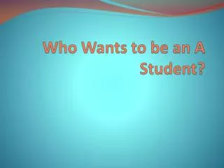 Who Wants to be an A Student?