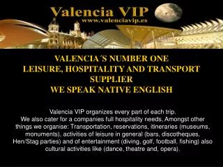 VALENCIA´S NUMBER ONE LEISURE, HOSPITALITY AND TRANSPORT SUPPLIER WE SPEAK NATIVE ENGLISH