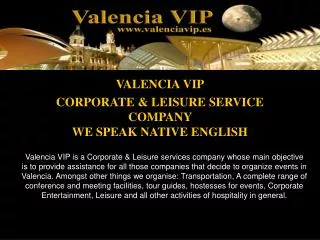 VALENCIA VIP CORPORATE &amp; LEISURE SERVICE COMPANY WE SPEAK NATIVE ENGLISH