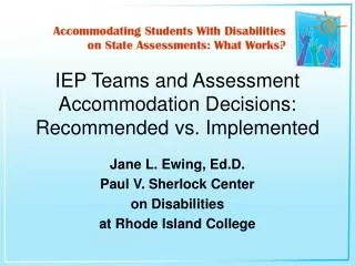 IEP Teams and Assessment Accommodation Decisions: Recommended vs. Implemented