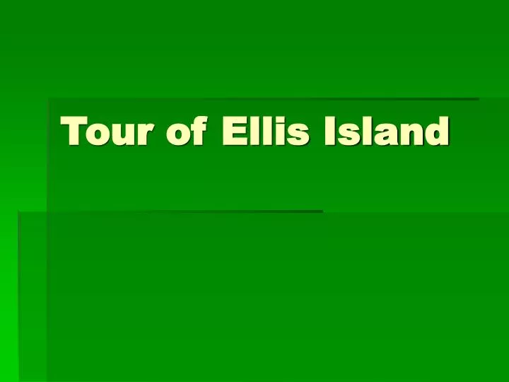 tour of ellis island