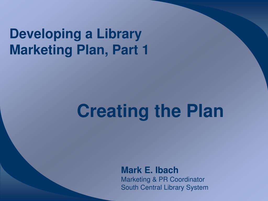 PPT - Developing a Library Marketing Plan, Part 1 PowerPoint ...
