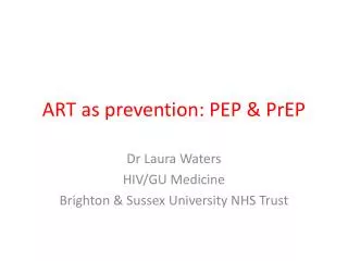 ART as prevention: PEP &amp; PrEP