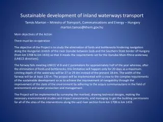 Sustainable development of inland waterways transport Tamás Marton – Ministry of Transport, Communications and Energy –