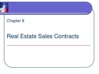 Chapter 8 Real Estate Sales Contracts