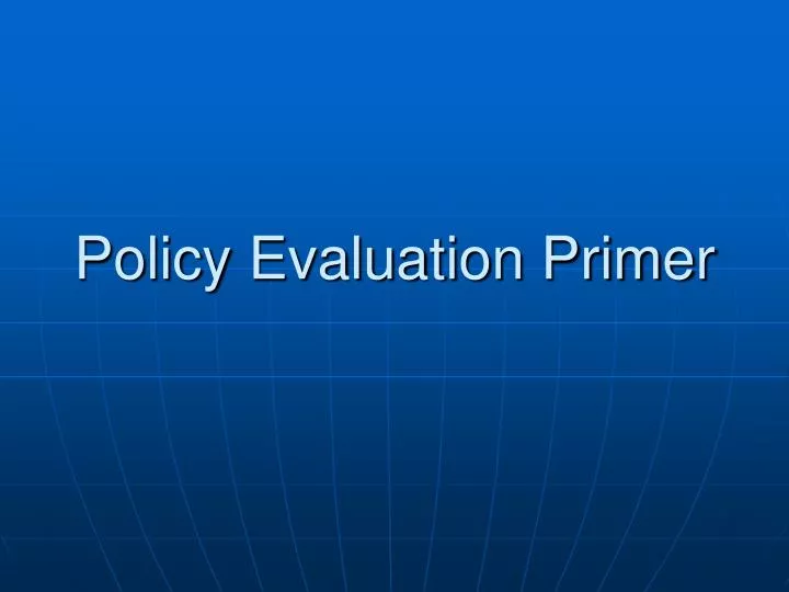 policy evaluation primer