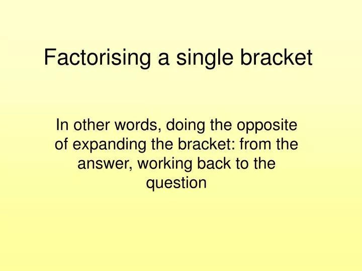 factorising a single bracket