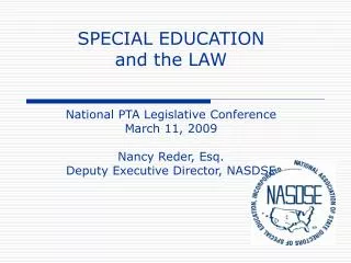 SPECIAL EDUCATION and the LAW National PTA Legislative Conference March 11, 2009 Nancy Reder, Esq. Deputy Executive Dir