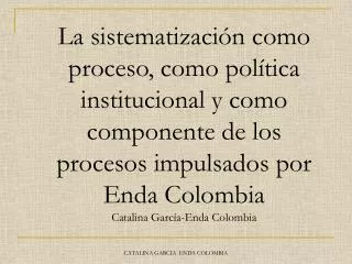 La sistematización como proceso, como política institucional y como componente de los procesos impulsados por Enda Colom