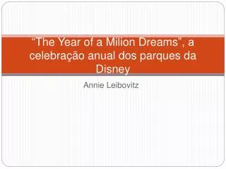 “ The Year of a Milion Dreams ”, a celebração anual dos parques da Disney