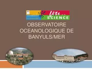 OBSERVATOIRE OCEANOLOGIQUE DE BANYULS/MER