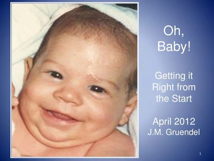 oh baby getting it right from the start april 2012 j m gruendel