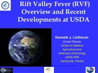 Kenneth J. Linthicum Center Director Center for Medical Agricultural and Veterinary Entomology USDA-ARS Gainesville, F