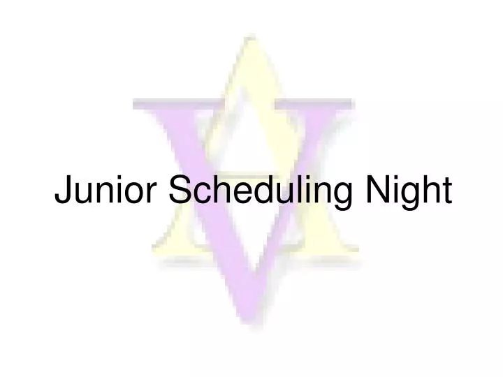 junior scheduling night