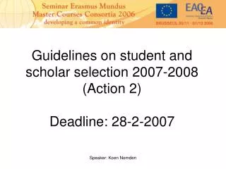 Guidelines on student and scholar selection 2007-2008 (Action 2) Deadline: 28-2-2007