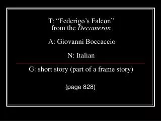 T: “Federigo’s Falcon” from the Decameron A: Giovanni Boccaccio N: Italian G: short story (part of a frame story)