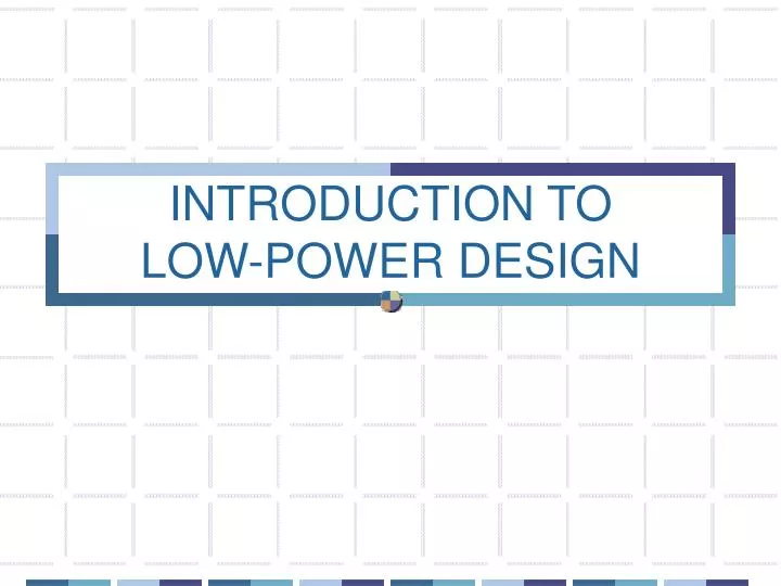 introduction to low power design