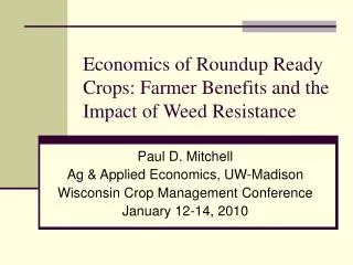 Economics of Roundup Ready Crops: Farmer Benefits and the Impact of Weed Resistance