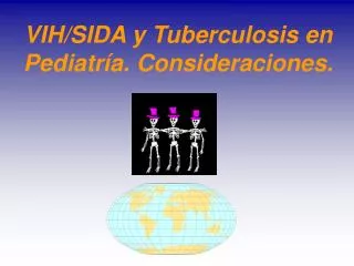 VIH/SIDA y Tuberculosis en Pediatría. Consideraciones.