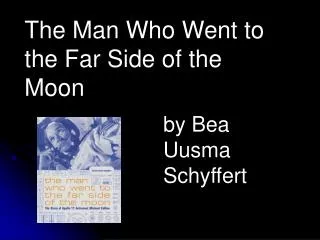 The Man Who Went to the Far Side of the Moon