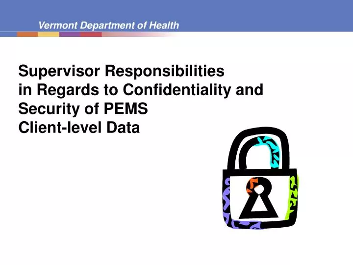 supervisor responsibilities in regards to confidentiality and security of pems client level data