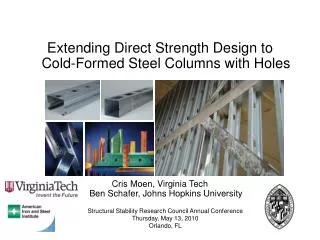 Extending Direct Strength Design to Cold-Formed Steel Columns with Holes Cris Moen, Virginia Tech Ben Schafer, Johns