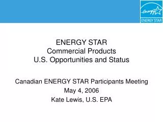 ENERGY STAR Commercial Products U.S. Opportunities and Status