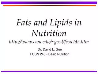 Fats and Lipids in Nutrition http://www.cwu.edu/~geed/fcsn245.htm