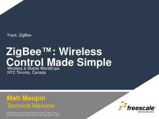 ZigBee ™ : Wireless Control Made Simple