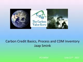 Carbon Credit Basics, Process and CDM Inventory Jaap Smink