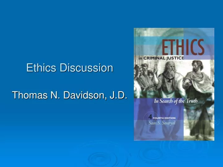 ethics discussion thomas n davidson j d