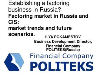 Establishing a factoring business in Russia? Factoring market in Russia and CIS: market trends and future scenarios .