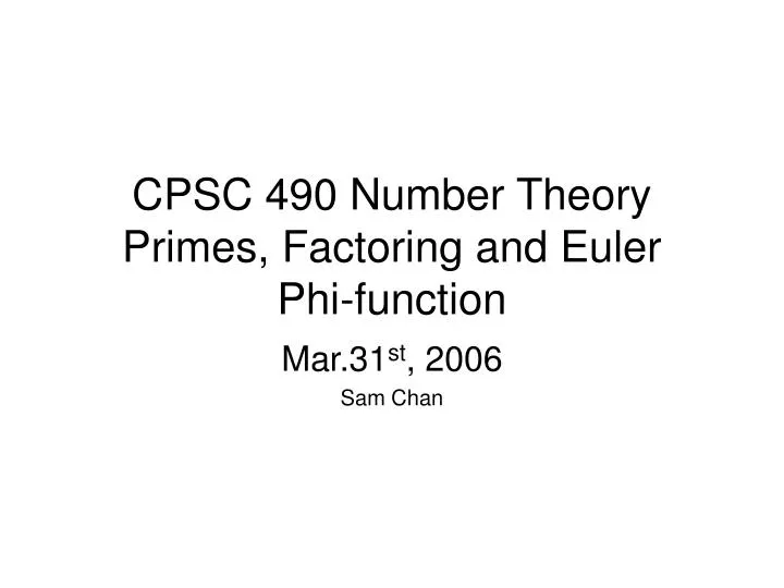 cpsc 490 number theory primes factoring and euler phi function