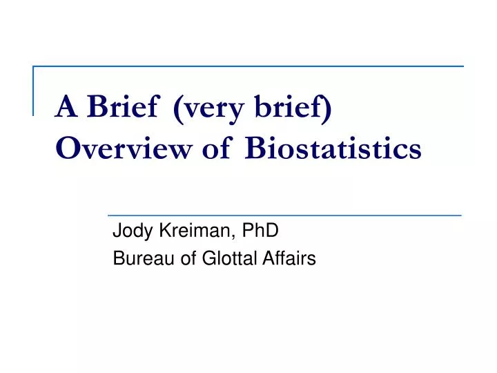 a brief very brief overview of biostatistics