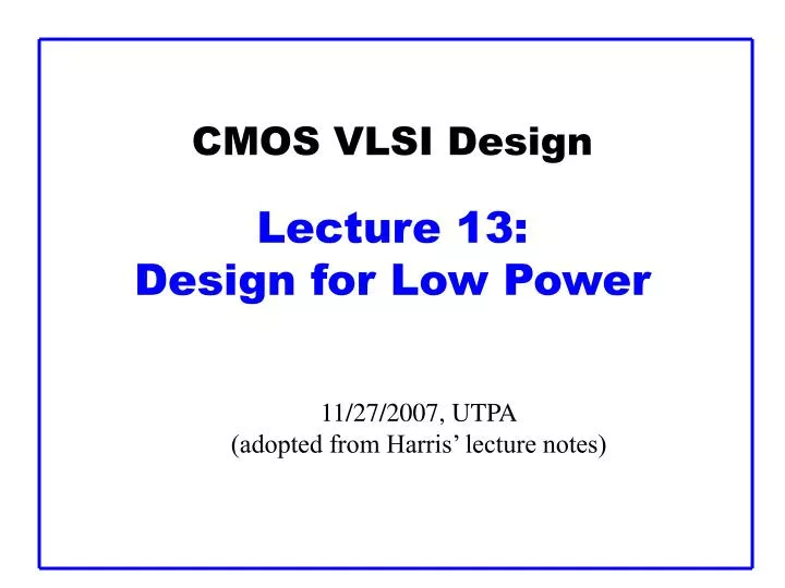 cmos vlsi design lecture 1 3 design for low power