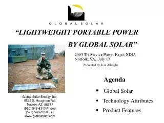 Global Solar Energy, Inc. 5575 S. Houghton Rd. Tucson, AZ 85747 (520) 546-6313 Phone (520) 546-6318 Fax globalsolar