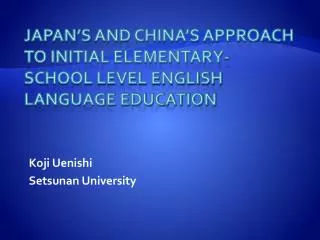 Japan’s and China’s Approach to Initial Elementary-School Level English Language Education