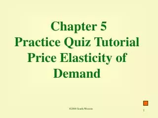 Chapter 5 Practice Quiz Tutorial Price Elasticity of Demand