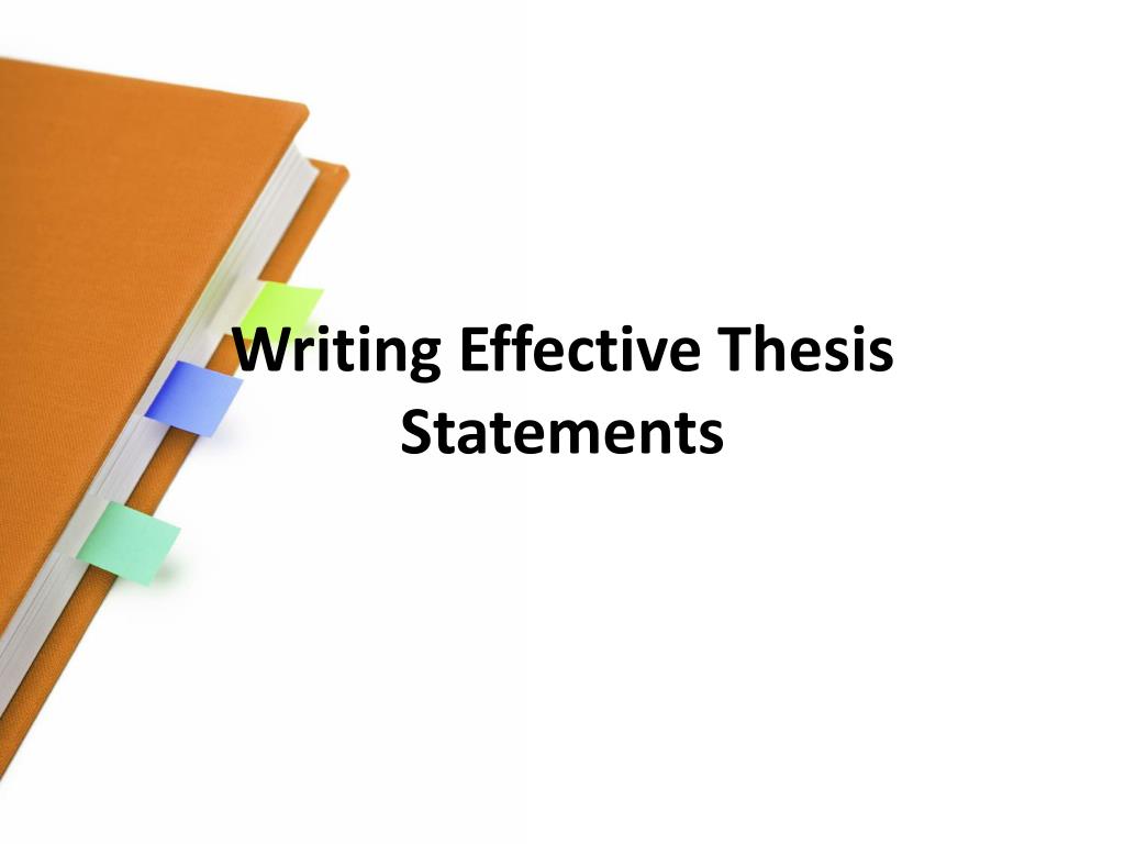 PPT - Writing Effective Thesis Statements PowerPoint Presentation, free ...