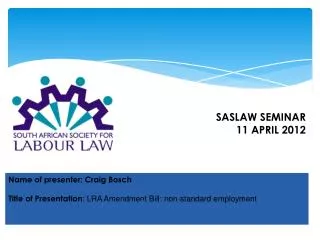 Name of presenter: Craig Bosch Title of Presentation : LRA Amendment Bill: non-standard employment
