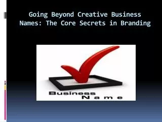 Going Beyond Creative Business Names: The Core Secrets in Br