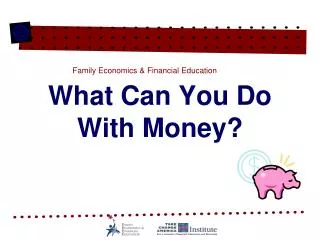 What Can You Do With Money?