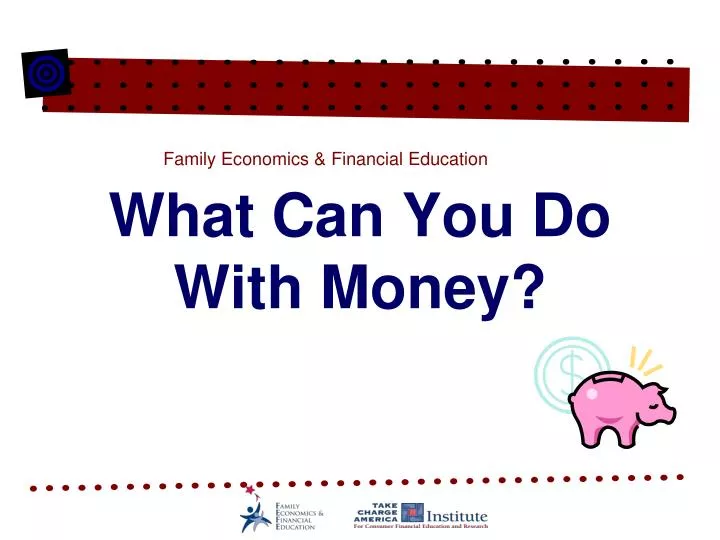 what can you do with money